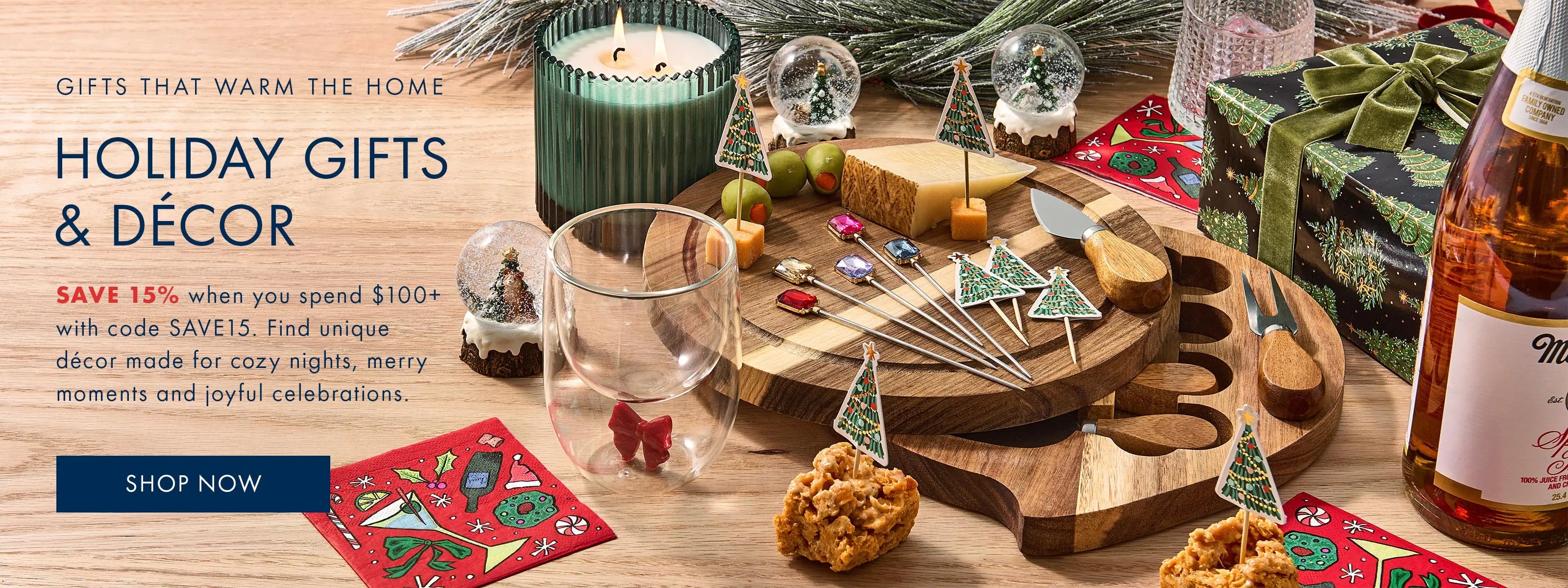 Save 15% on holiday gifts and decor when you spend $100+ with code SAVE15.