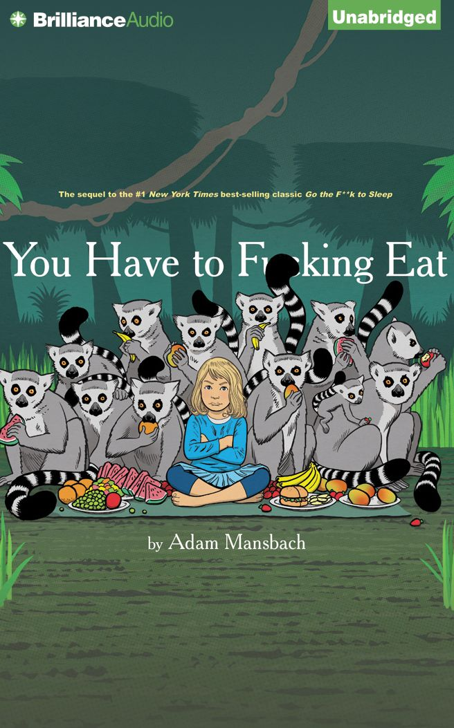 You Have to F**king Eat (Go the F**k to Sleep Series #2)