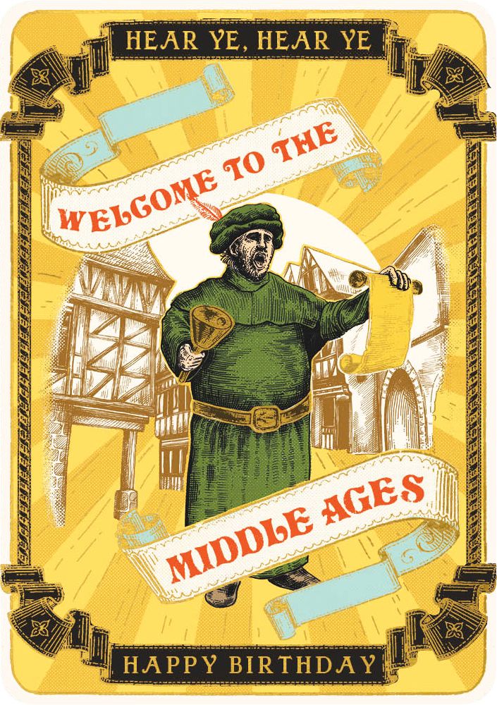 Welcome To The Middle Ages Birthday Card