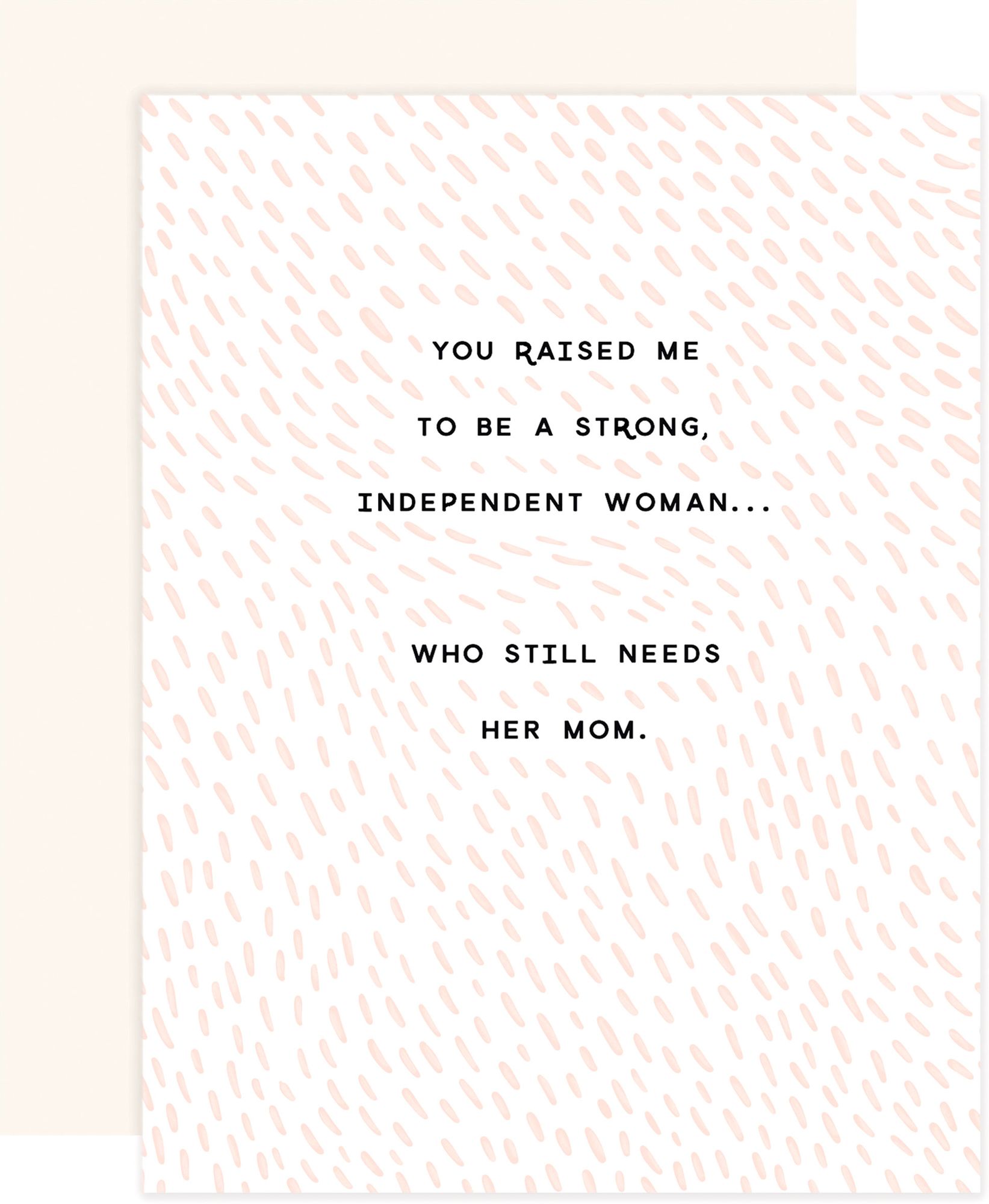 Mother's Day Greeting Card Needs Her Mom Card