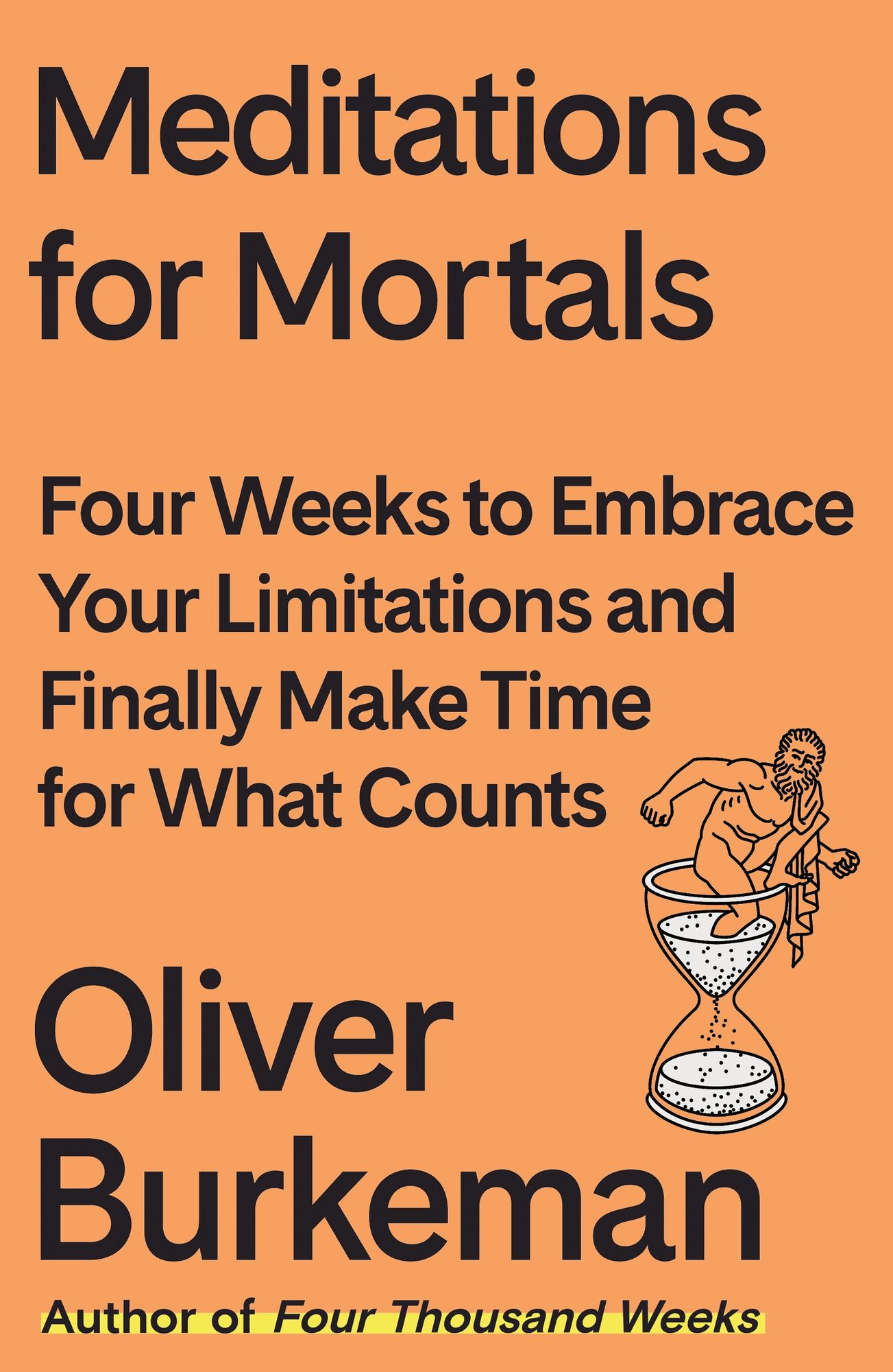 Meditations for Mortals: Four Weeks to Embrace Your Limitations