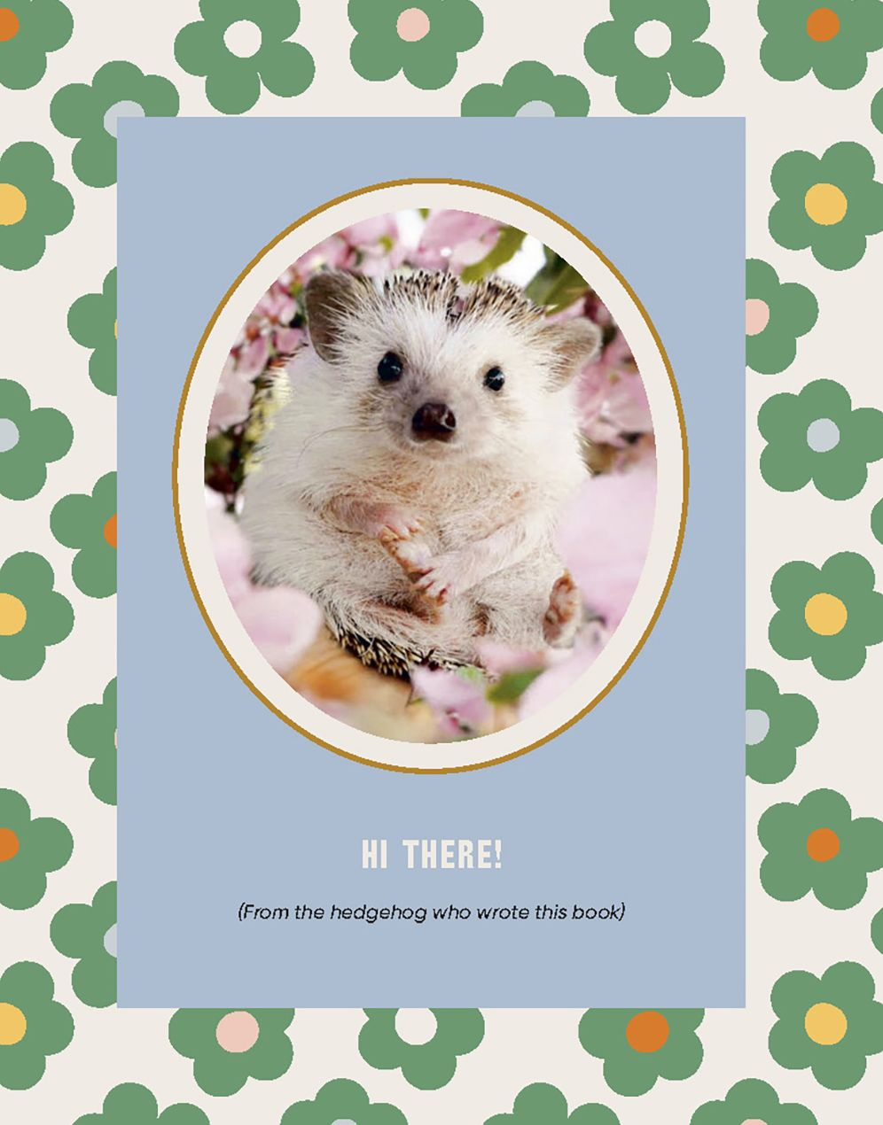 Every Little Thing Quill Be All Right: Hedgehugs and Happiness for When Life Feels Prickly: Positive Affirmations