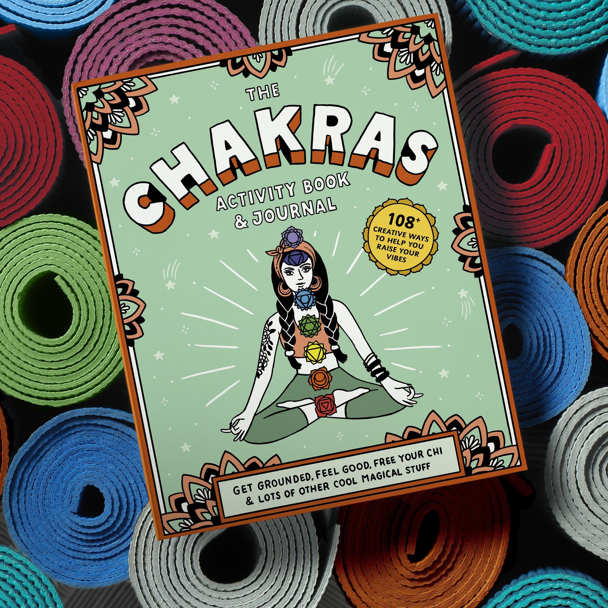 Chakras Activity Book & Journal: Get Grounded, Feel Good, Free Your Chi & Lots of Other Cool Magical Stuff