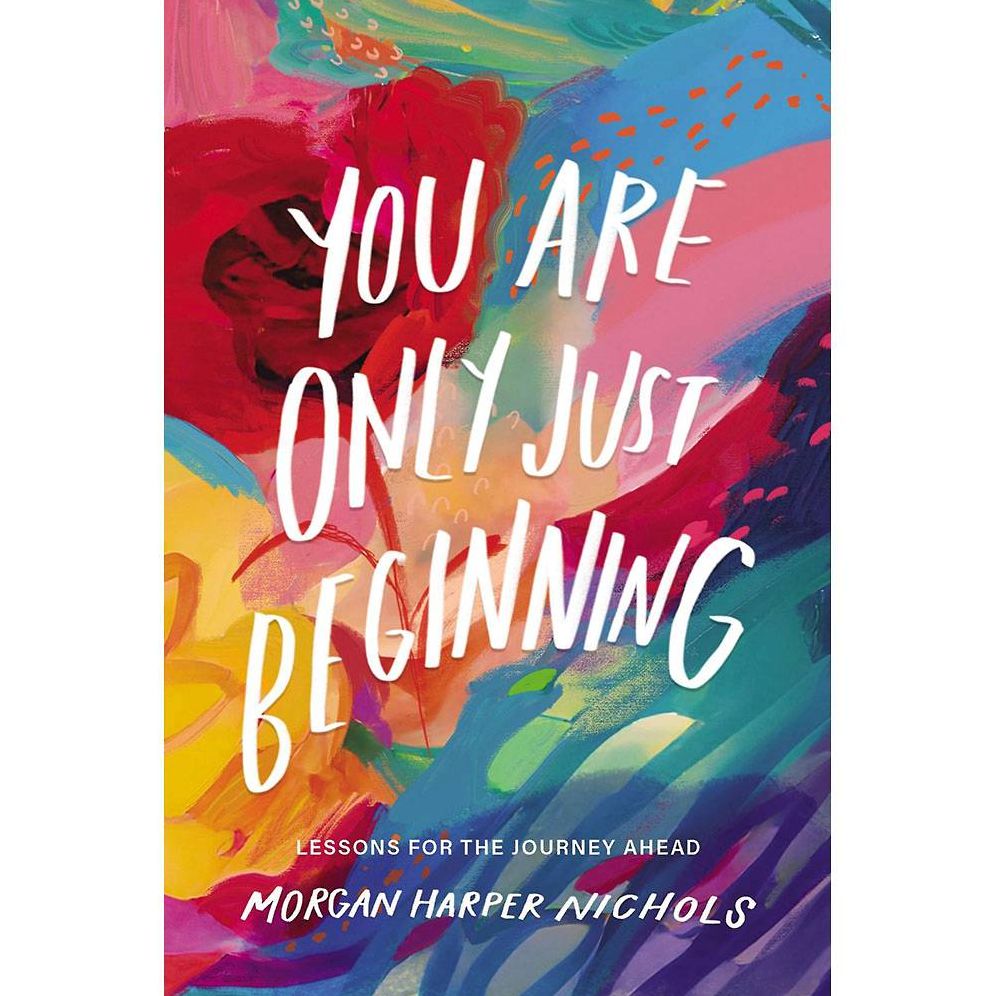 You Are Only Just Beginning: Lessons for the Journey Ahead - The Perfect Christian Graduation Gift to Celebrate Your Grad