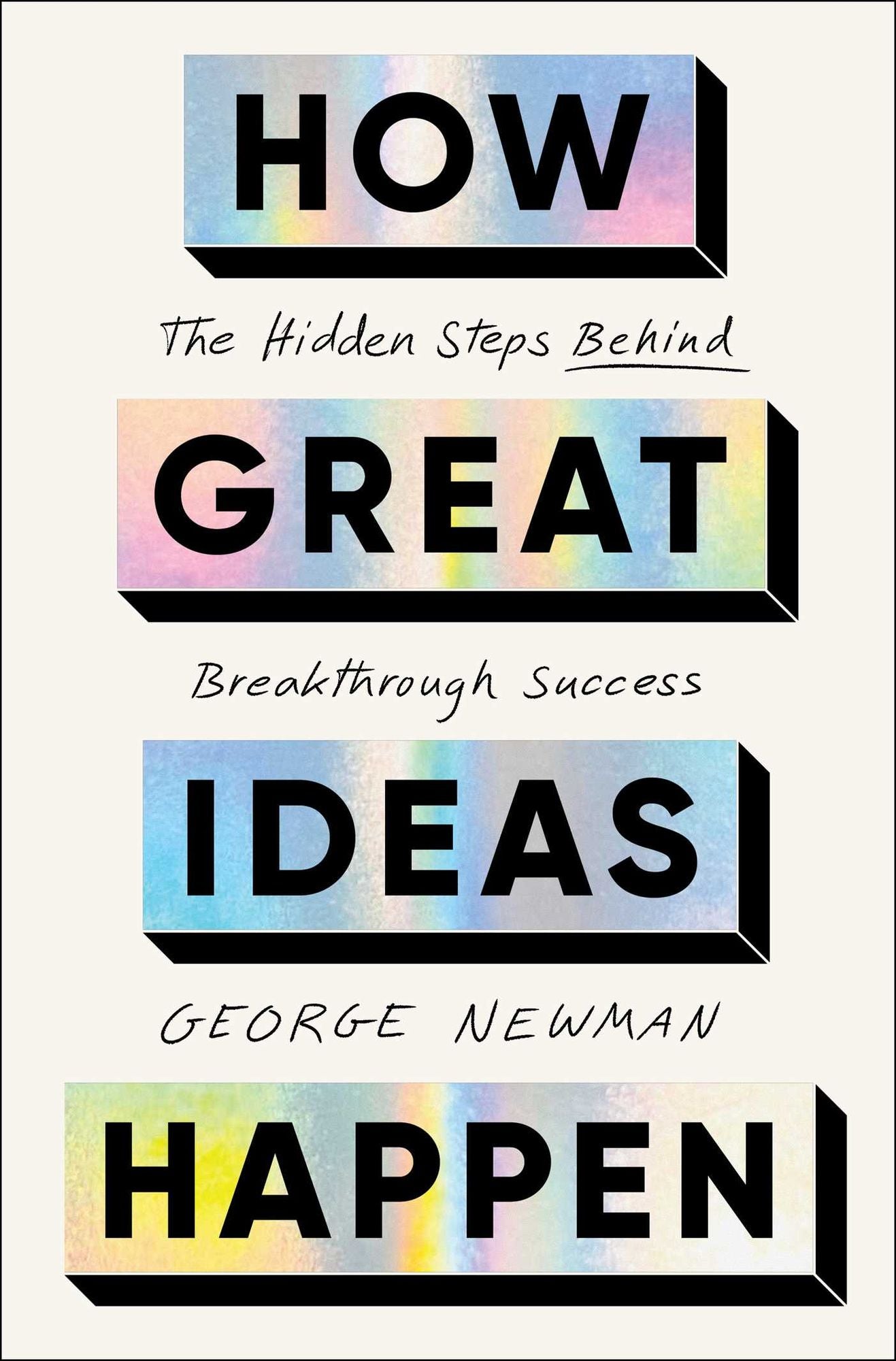 How Great Ideas Happen: The Hidden Steps Behind Breakthrough Success