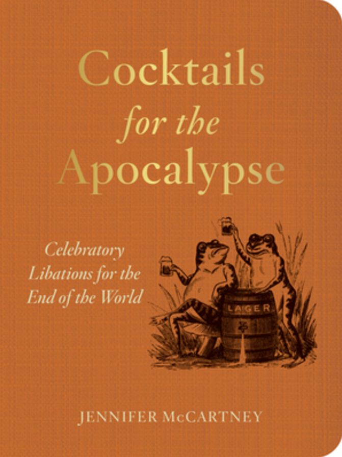 Cocktails for the Apocalypse: Celebratory Libations for the End of