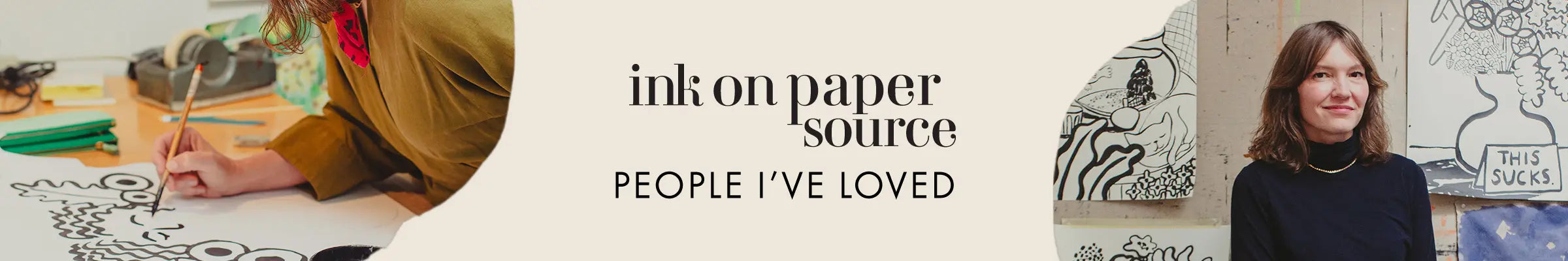 Ink on Paper Source Artist People I've Loved behind the scenes artwork and headshot.
