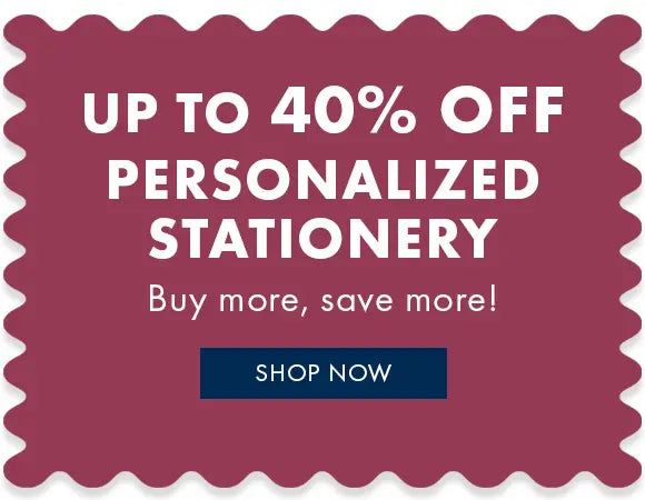 Shop personalized stationery and save up to 40%.