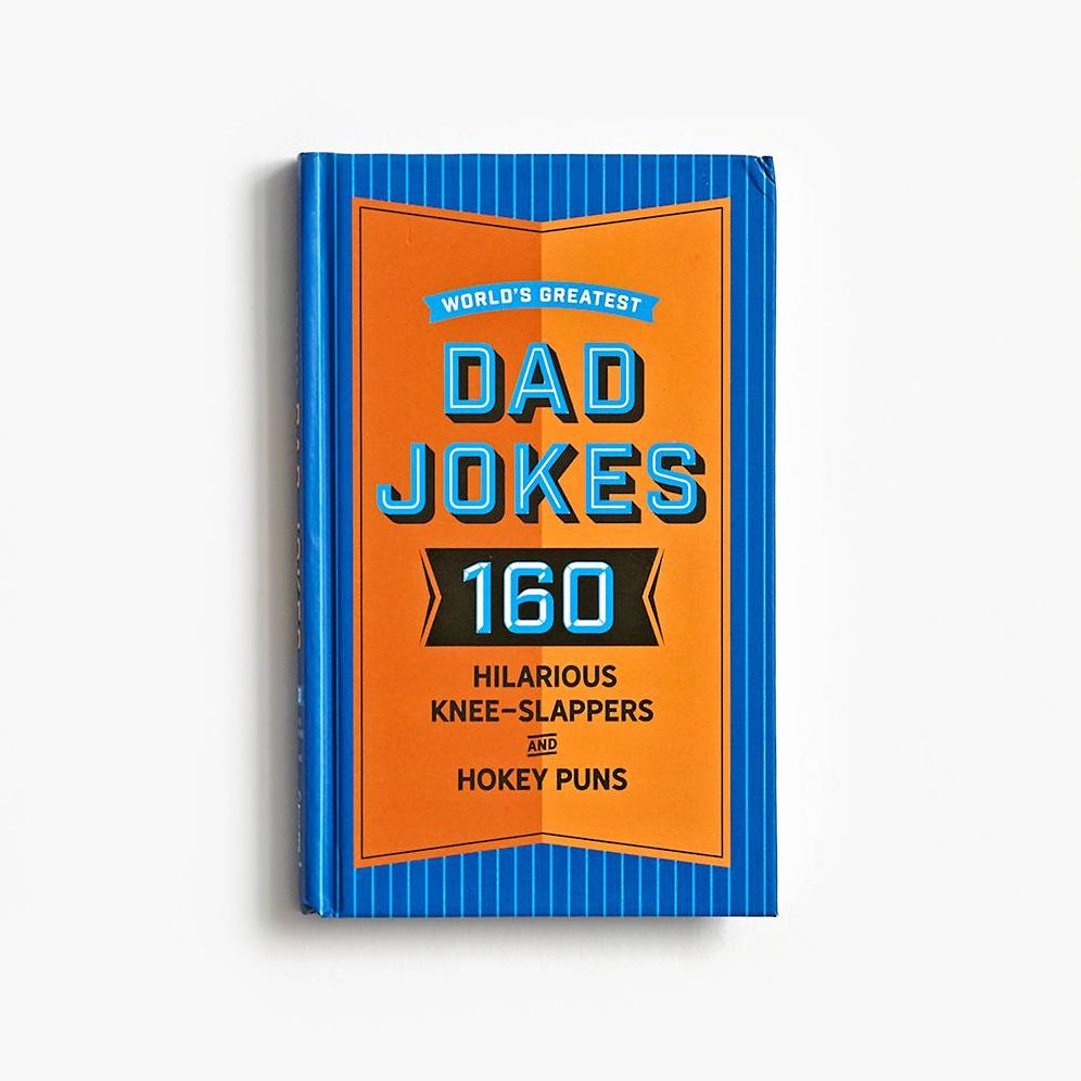 World's Greatest Dad Jokes: 160 Hilarious Knee-Slappers and Puns Dads ...