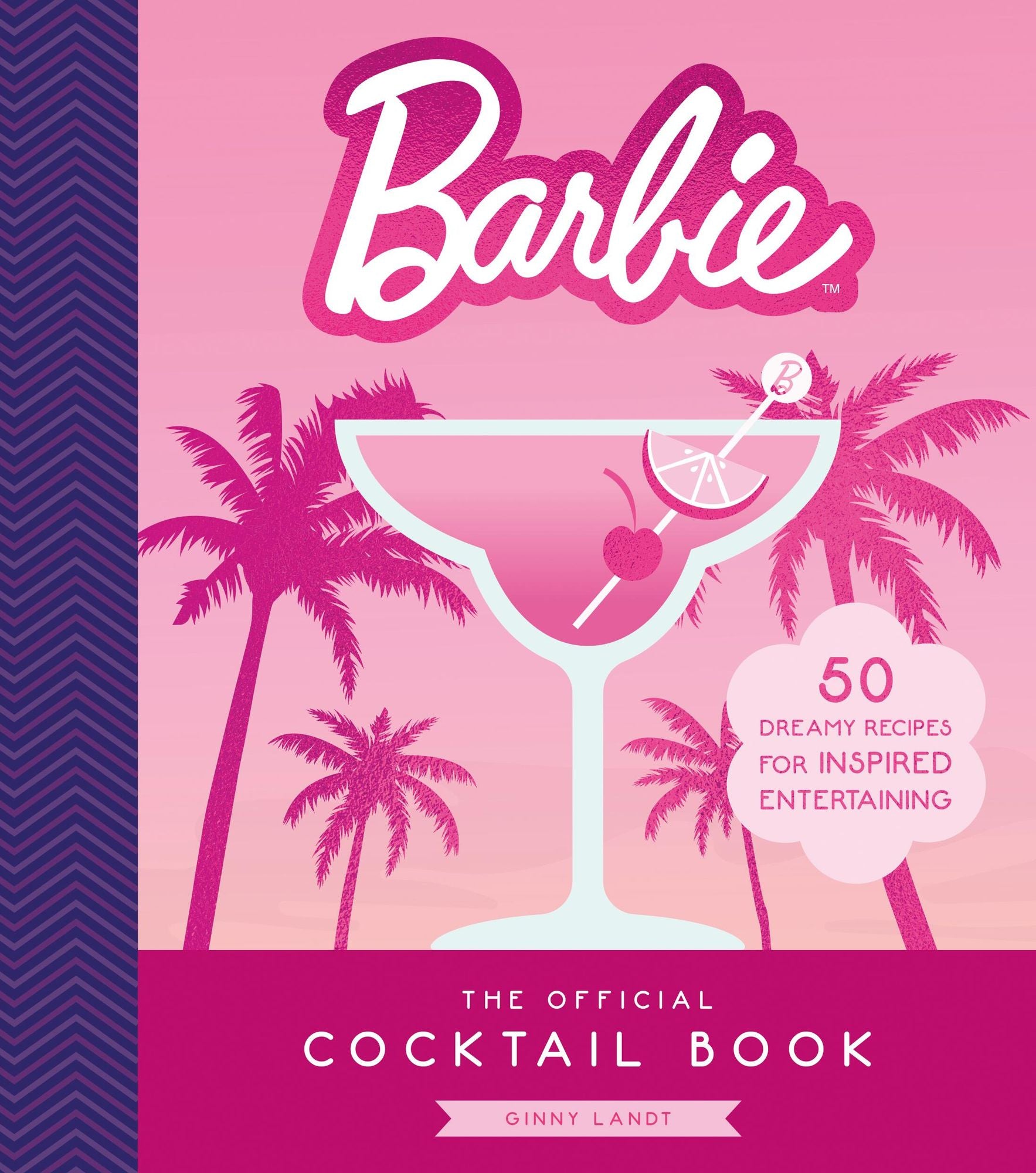 Barbie: The Official Cocktail Book: 50 Dreamy Recipes for Inspired
