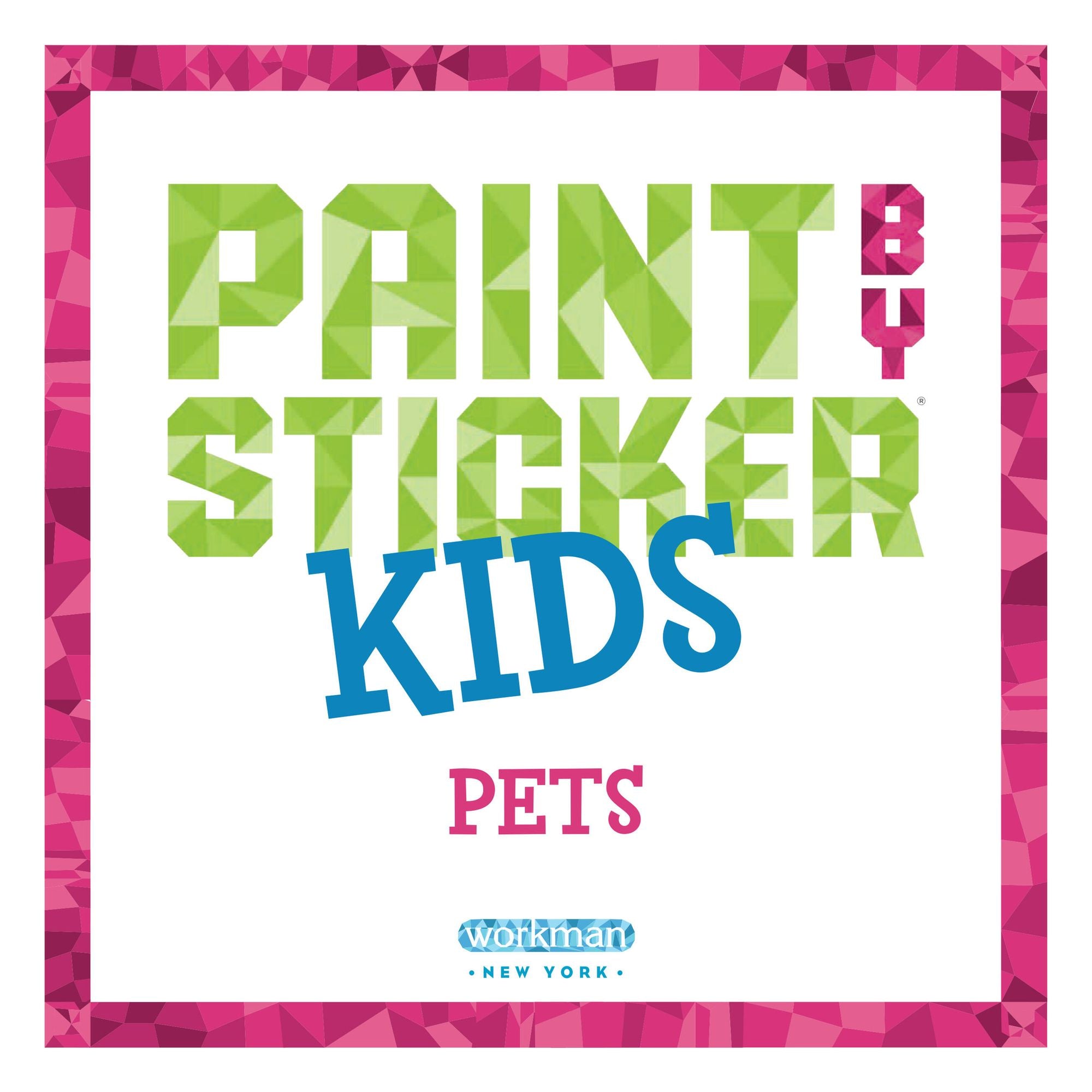 Paint by Sticker Kids (Official): Pets: Create 10 Pictures One Sticker at a Time!